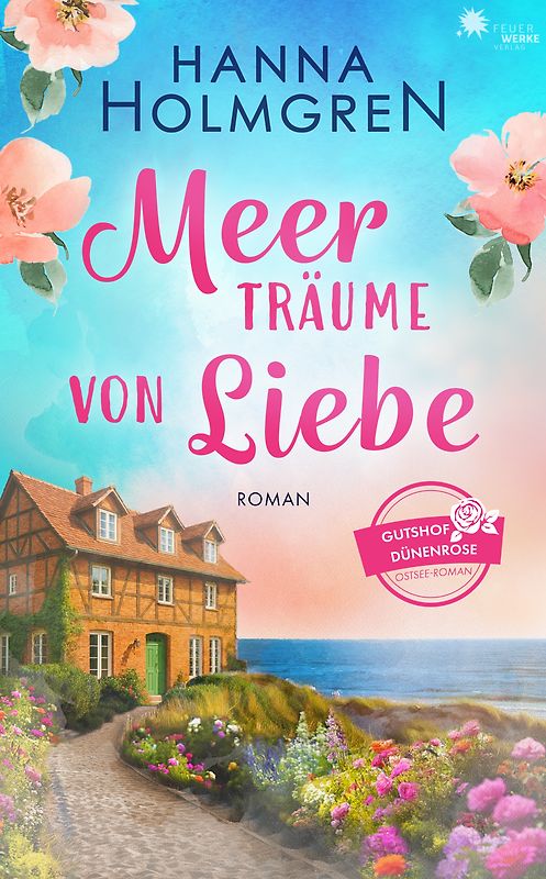 Meerträume von Liebe (Gutshof Dünenrose: Ostsee - Roman)