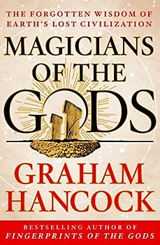 MAGICIANS OF THE GODS: Sequel to the International Bestseller Fingerprints of the Gods