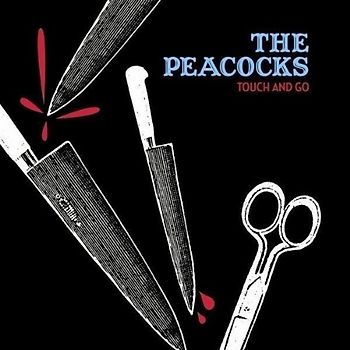 the Peacocks - Touch & Go