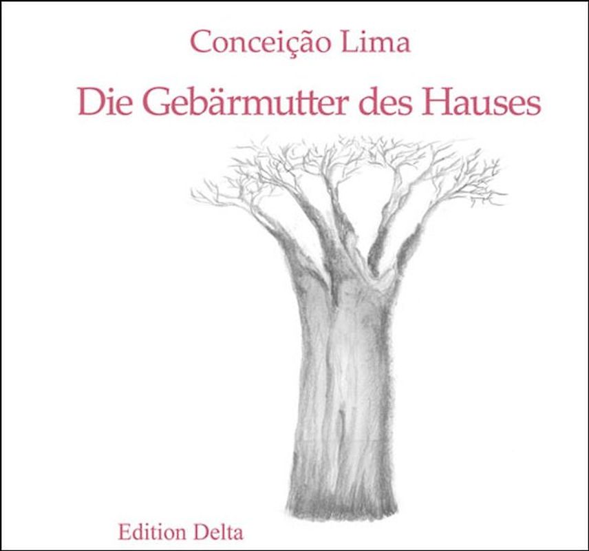 Die Gebärmutter des Hauses & Die schmerzvolle Wurzel des Affenbrotbaums / O Útero da Casa & A Dolorosa Raiz do Micondó