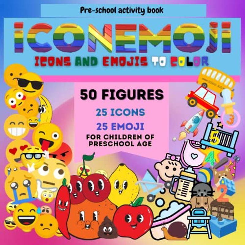 IconEmoji - Icons And Emojis To Color: Coloring Icons & Emojis: Preschool Activity Book - A total of 50 figures - 25 Icons and 25 Emojis to color - Drawings for children aged 2 to 5.