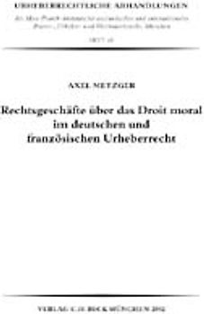 Rechtsgeschäfte über das Droit moral im deutschen und französischen Urheberrecht