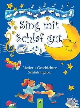 Sing mit - Schlaf gut. Lieder - Geschichten - Schlafratgeber
