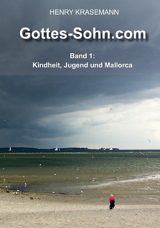 Gottes-Sohn.com. Band 1: Kindheit, Jugend und Mallorca