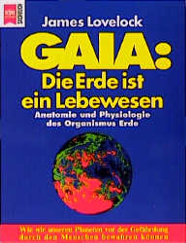 Gaia: Die Erde ist ein Lebewesen. Anatomie und Physiologie des Organismus Erde
