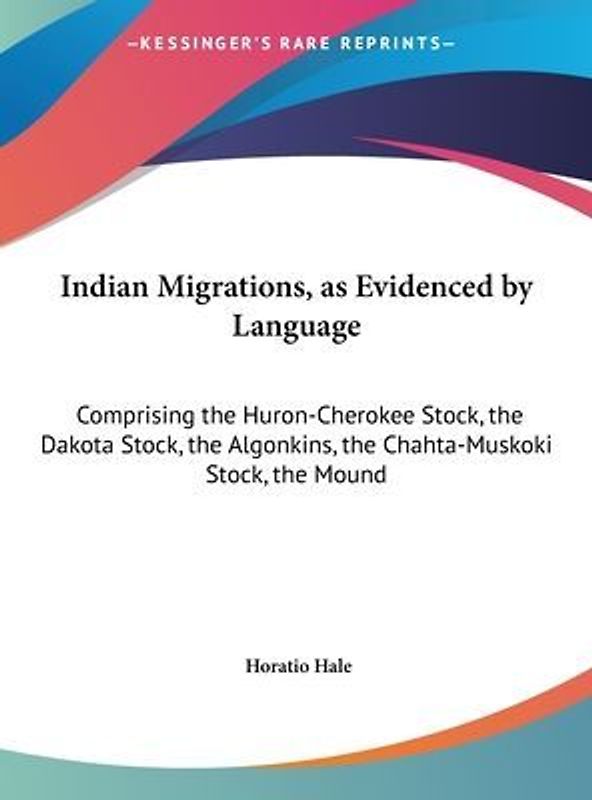 Indian Migrations, As Evidenced By Language