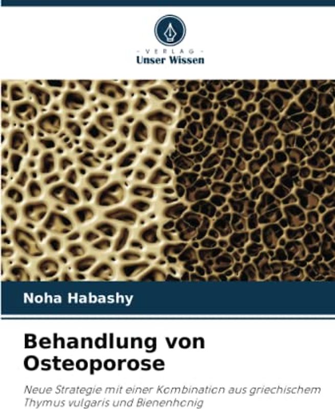 Behandlung von Osteoporose: Neue Strategie mit einer Kombination aus griechischem Thymus vulgaris und Bienenhonig