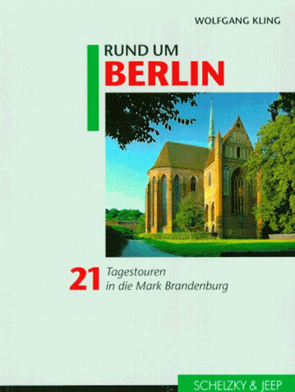 Rund um Berlin. 21 Tagestouren in die Mark Brandenburg