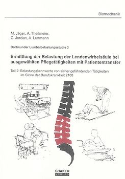 Dortmunder Lumbalbelastungsstudie 3 - Ermittlung der Belastung der Lendenwirbelsäule bei ausgewählten Pflegetätigkeiten mit Patiententransfer