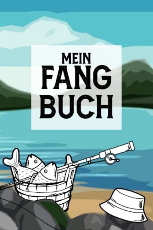 Mein Fang Buch: A5 Fangbuch für Fischer und Angler zum Ausfüllen / Dokumentiere deine Angelausflüge / Checkliste für Ausrüstung, Köder, Ruten & Rollen.