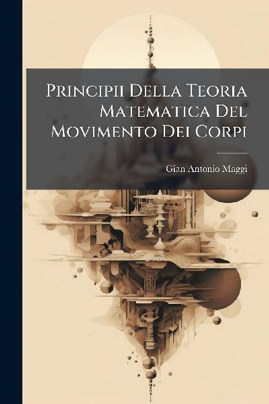 Principii Della Teoria Matematica Del Movimento Dei Corpi