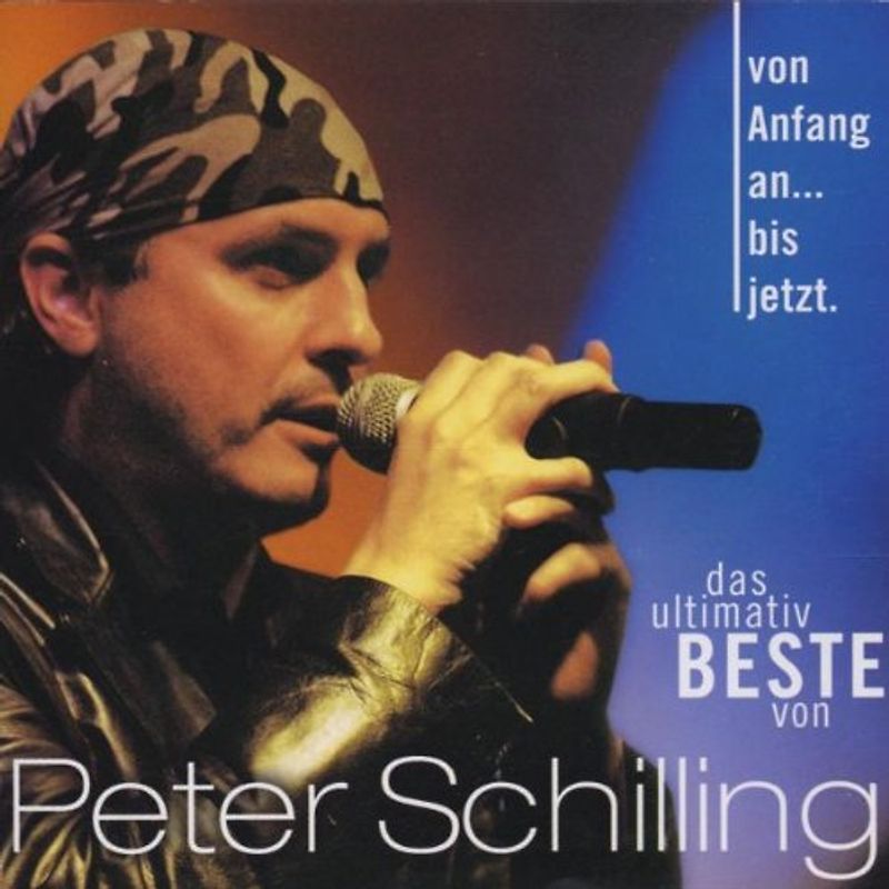 Peter Schilling - Von Anfang An...Bis Jetzt