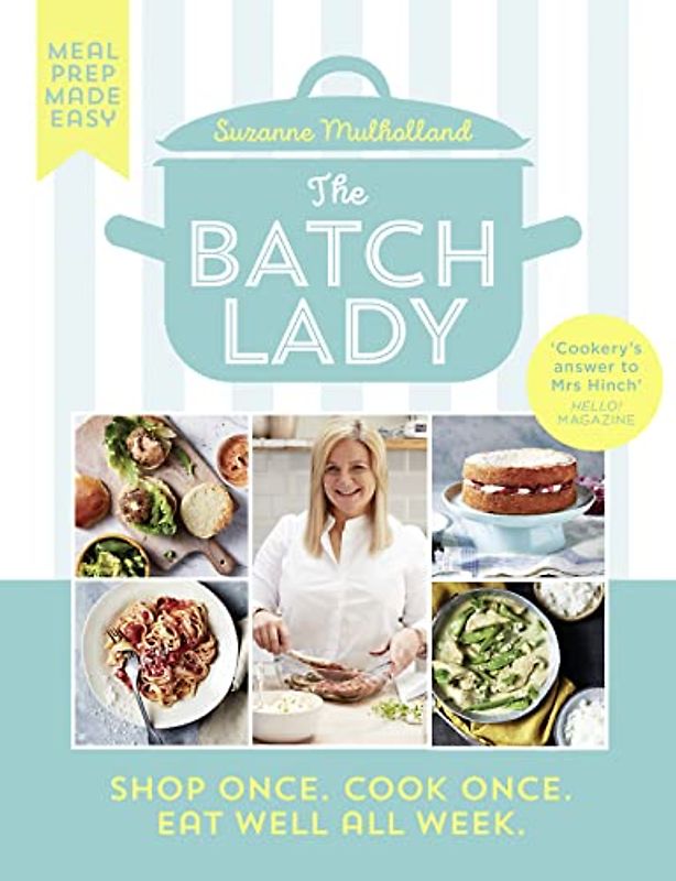 The Batch Lady: Simple, freezable, and budget friendly Sunday Times best-selling cookbook with easy store cupboard recipes kids will enjoy!: Shop Once. Cook Once. Eat Well All Week.