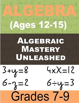 Algebraic Adventures Math For Kids: Workbook for Beginners Ages 12-15