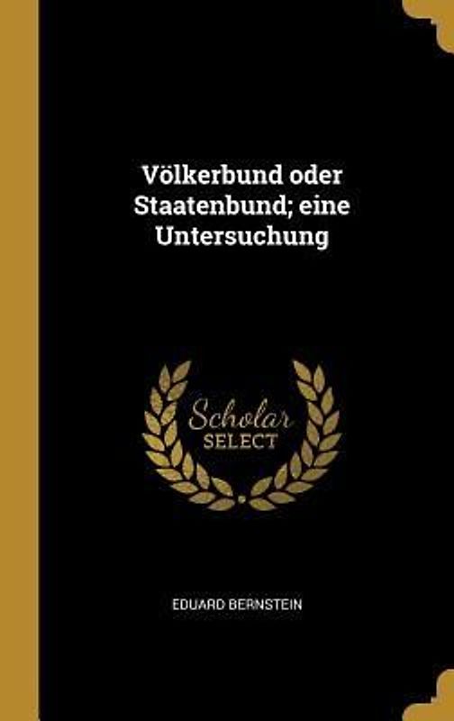 Völkerbund Oder Staatenbund; Eine Untersuchung