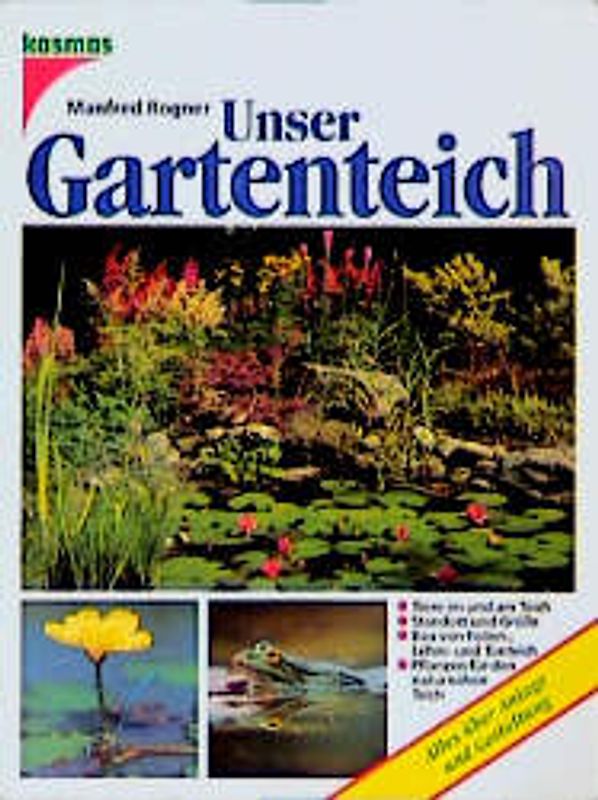 Unser Gartenteich. Alles über Anlage und Gestaltung