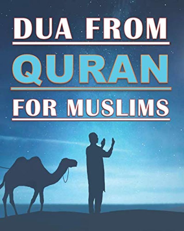 Dua From Quran For Muslims: Quranic Duas book for Muslims, adults and kids, women and men, girls and boys : 48 pages and 8x10 in. Nice birthday gift for parents and friends