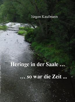 Heringe in der Saale - so war die Zeit