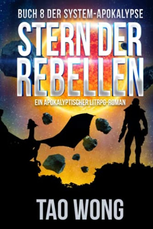 Stern der Rebellen: Ein Apokalyptischer LitRPG-Roman (Die System-Apokalypse, Band 8)