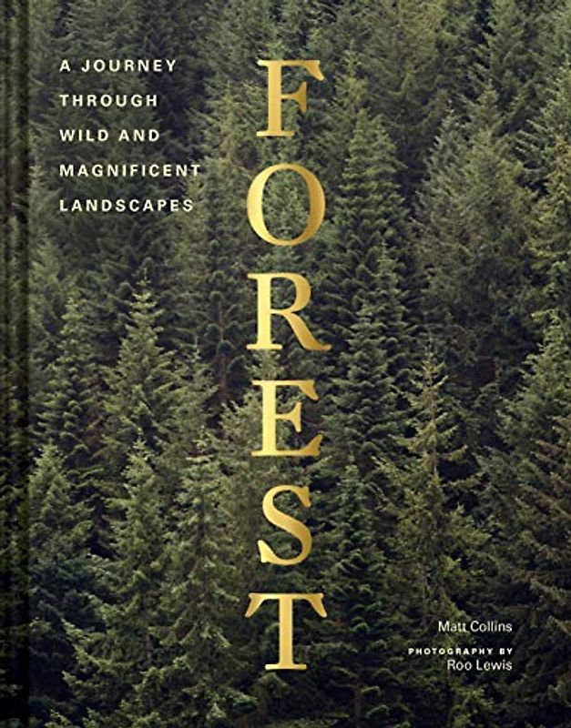 Forest: A Journey Through Wild and Magnificent Landscapes