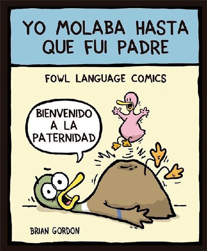 Yo molaba hasta que fui padre : Fowl Language