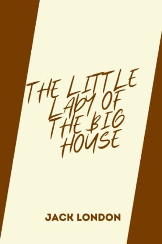 The Little Lady of the Big House by jack london