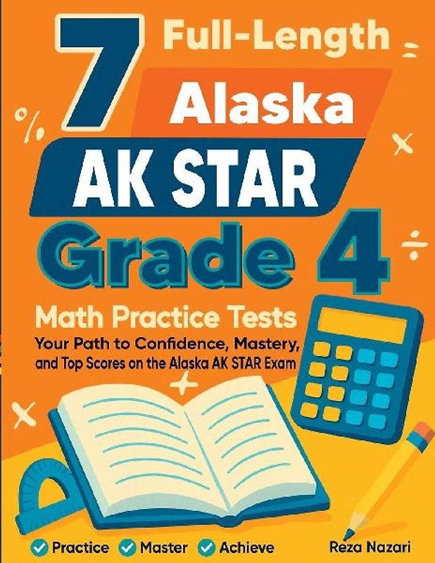 7 Full-Length Alaska AK STAR Grade 4 Math Practice Tests