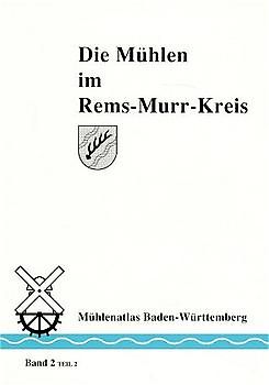 Mühlenatlas Baden-Württemberg / Die Mühlen im Rems-Murr-Kreis