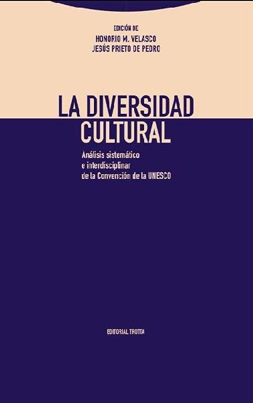 La diversidad cultural : análisis sistemático e interdisciplinar de la Convención de la UNESCO