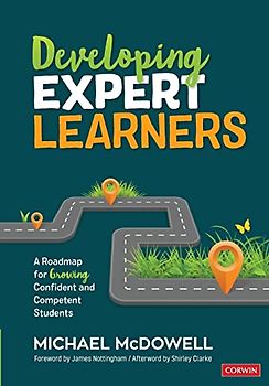 Developing Expert Learners: A Roadmap for Growing Confident and Competent Students (Corwin Teaching Essentials)