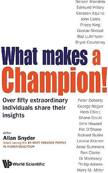 What Makes a Champion!: Over Fifty Extraordinary Individuals Share Their Insights