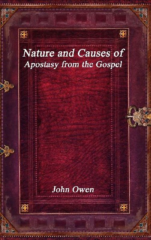 Nature and Causes of Apostasy from the Gospel
