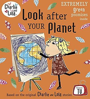 Charlie and Lola: Look After Your Planet