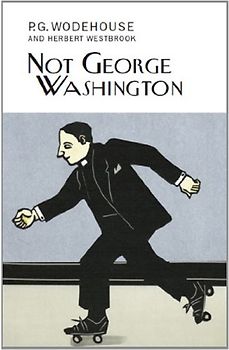 Not George Washington - Wodehouse, P.G.
