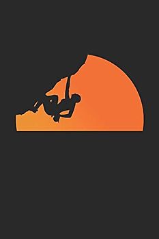 Kletter Tagebuch: Das Tagebuch zum selber ausfüllen für alle Kletterer und Boulderer ♦ Routentagebuch für die schönsten Klettersteige, Routen und Erinnerungen ♦ A4+ Format ♦ Motiv: Klettern Sonne