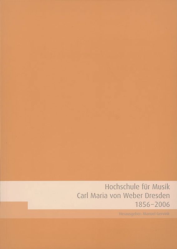Hochschule für Musik Carl Maria von Weber Dresden 1856-2006