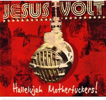 Jesus Volt - Hallelujah Motherfuckers