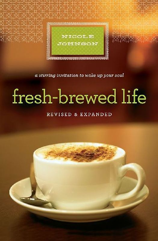 Fresh-Brewed Life Revised and Updated