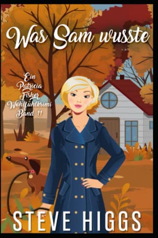 Was Sam wusste: Ein Patricia Fisher Wohlfühlkrimi Buch 11 (Die Wohlfühl-Krimis von Patricia Fisher, Band 11)