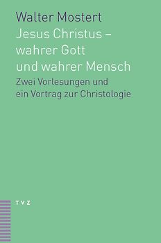 Jesus Christus – wahrer Gott und wahrer Mensch