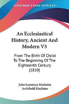 An Ecclesiastical History, Ancient And Modern V5