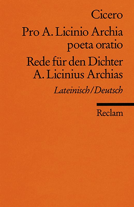Pro A. Licinio Archia poeta oratio / Rede für den Dichter A. Licinius Archias. Lateinisch/Deutsch