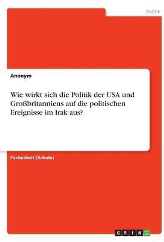 Wie wirkt sich die Politik der USA und Großbritanniens auf die politischen Ereignisse im Irak aus?
