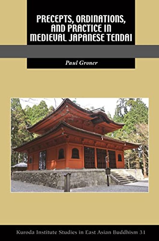 Precepts, Ordinations, and Practice in Medieval Japanese Tendai