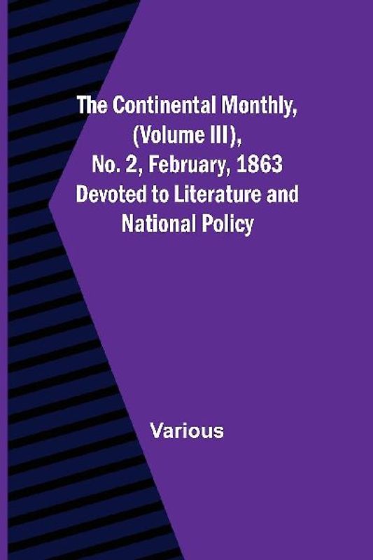 The Continental Monthly, (Volume III), No. 2, February, 1863; Devoted to Literature and National Policy.