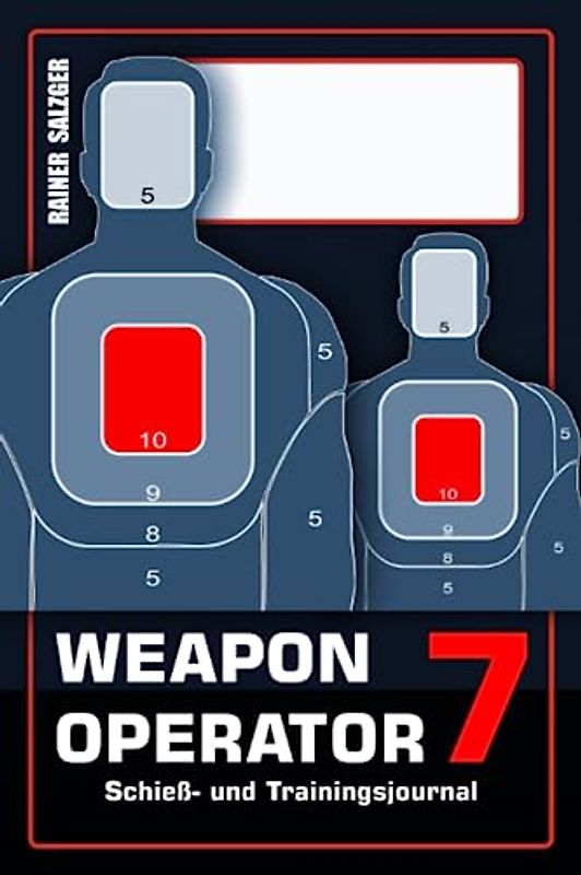 Weapon Operator 7: Schieß- & Trainingsjournal, Leistung im Blick behalten, Pläne, Ziele, Zeit und Training organisieren, für Sport und Beruf