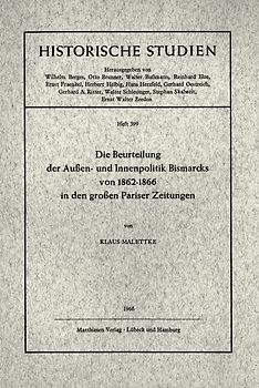 Die Beurteilung der Außen- und Innenpolitik Bismarcks von 1862 - 1866 in den grossen Pariser Zeitungen