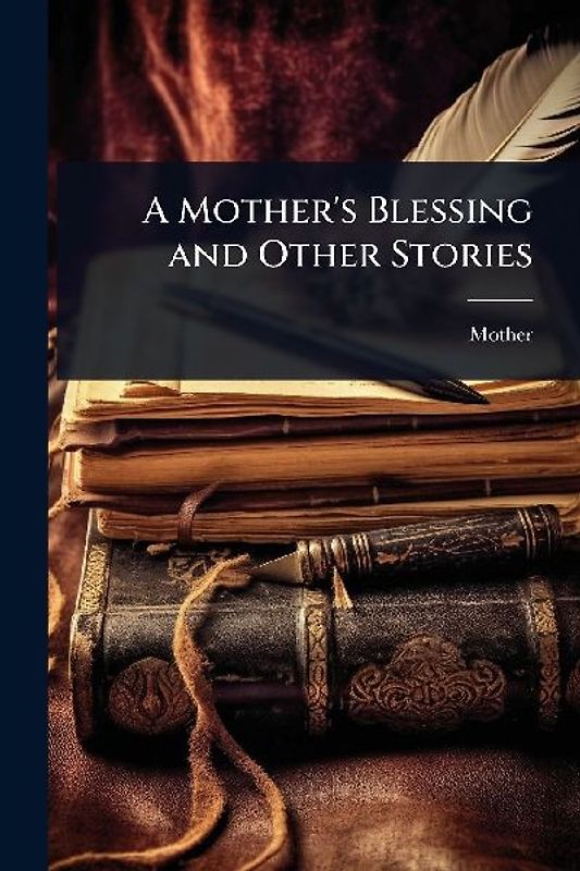 A Mother's Blessing and Other Stories