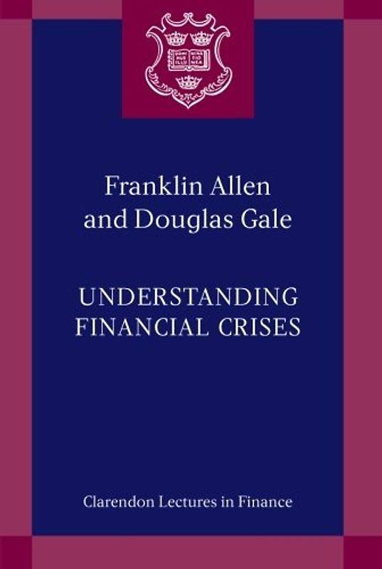 Understanding Financial Crises (Clarendon Lectures in Finance) - Allen, Franklin
