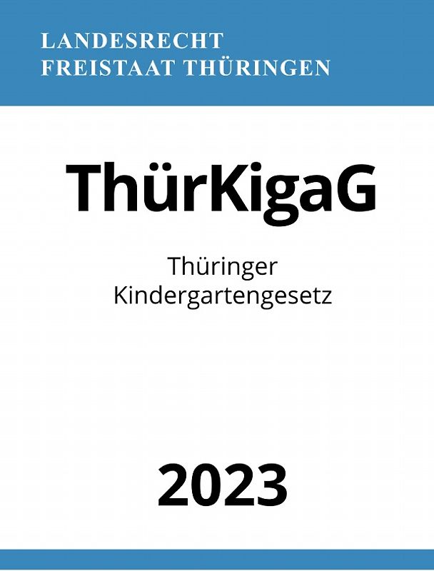 Thüringer Kindergartengesetz - ThürKigaG 2023
